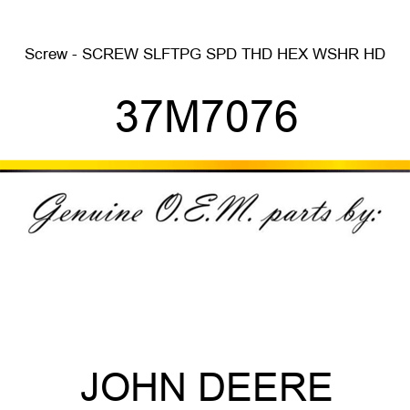 Screw - SCREW, SLFTPG, SPD THD, HEX WSHR HD 37M7076
