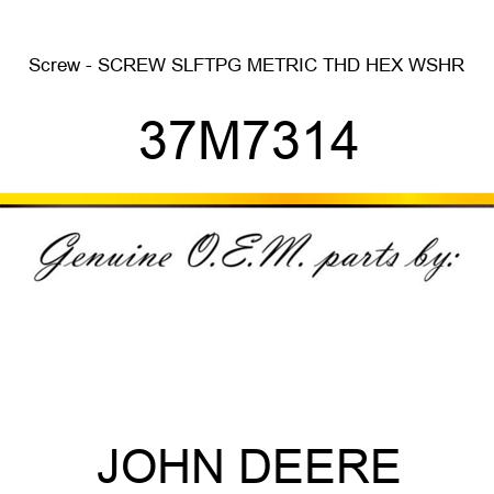 Screw - SCREW, SLFTPG, METRIC THD, HEX WSHR 37M7314