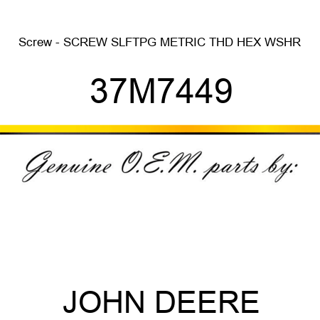 Screw - SCREW, SLFTPG, METRIC THD, HEX WSHR 37M7449
