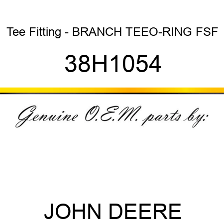 Tee Fitting - BRANCH TEE,O-RING FSF 38H1054