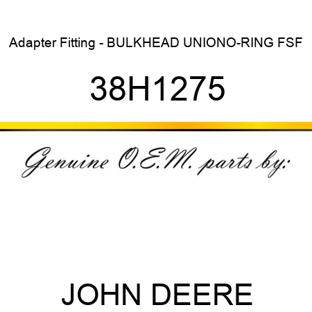 Adapter Fitting - BULKHEAD UNION,O-RING FSF 38H1275
