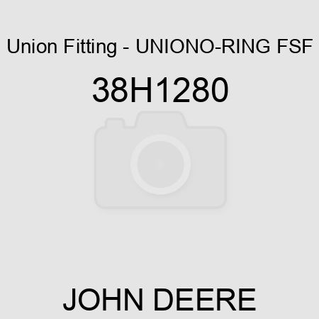 Union Fitting - UNION,O-RING FSF 38H1280