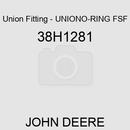 Union Fitting - UNION,O-RING FSF 38H1281
