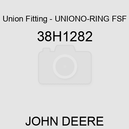 Union Fitting - UNION,O-RING FSF 38H1282