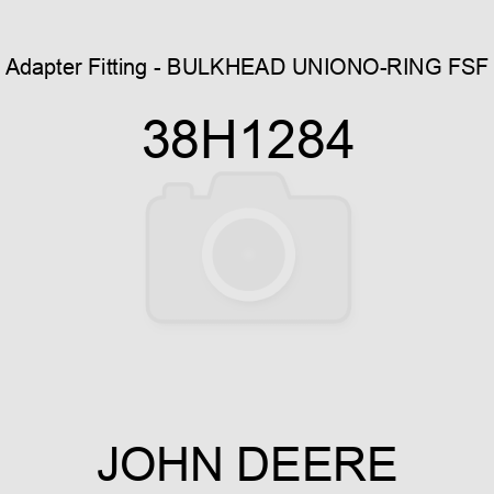 Adapter Fitting - BULKHEAD UNION,O-RING FSF 38H1284