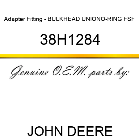 Adapter Fitting - BULKHEAD UNION,O-RING FSF 38H1284