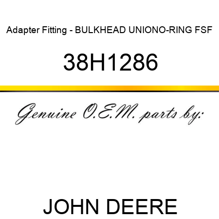 Adapter Fitting - BULKHEAD UNION,O-RING FSF 38H1286