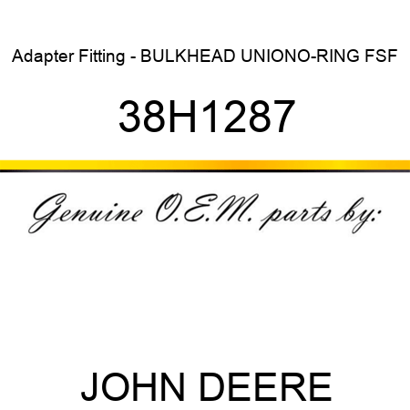 Adapter Fitting - BULKHEAD UNION,O-RING FSF 38H1287