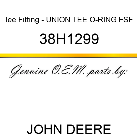 Tee Fitting - UNION TEE, O-RING FSF 38H1299