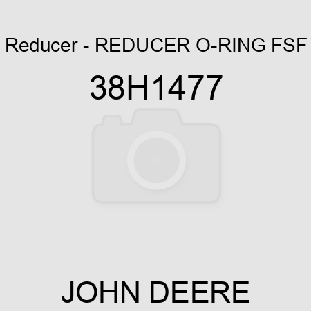 Reducer - REDUCER, O-RING FSF 38H1477