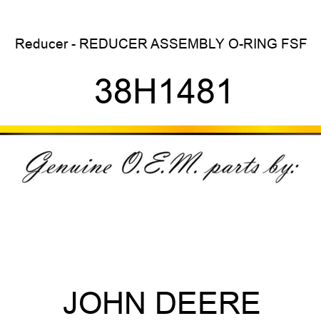 Reducer - REDUCER ASSEMBLY, O-RING FSF 38H1481