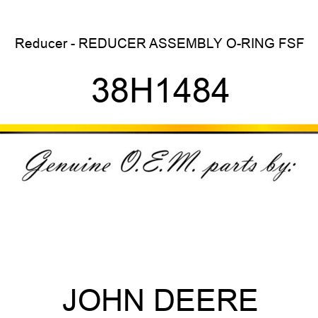 Reducer - REDUCER ASSEMBLY, O-RING FSF 38H1484