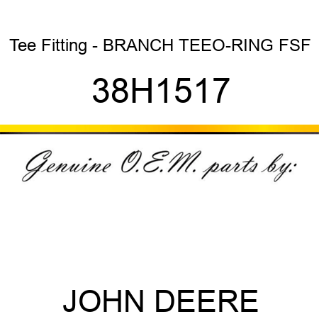 Tee Fitting - BRANCH TEE,O-RING FSF 38H1517