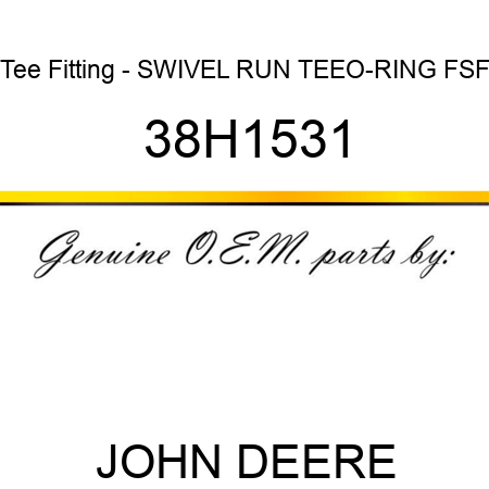 Tee Fitting - SWIVEL RUN TEE,O-RING FSF 38H1531