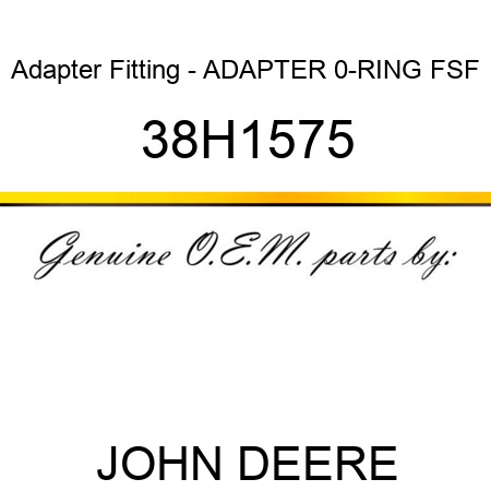 Adapter Fitting - ADAPTER, 0-RING FSF 38H1575