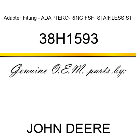 Adapter Fitting - ADAPTER,O-RING FSF  STAINLESS ST 38H1593