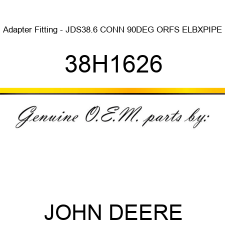 Adapter Fitting - JDS38.6 CONN 90DEG ORFS ELBXPIPE 38H1626