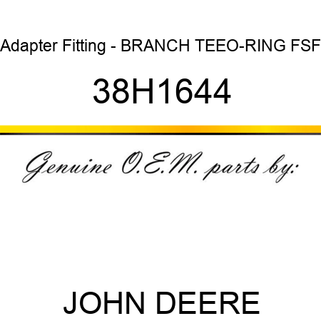 Adapter Fitting - BRANCH TEE,O-RING FSF 38H1644