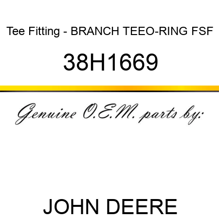 Tee Fitting - BRANCH TEE,O-RING FSF 38H1669