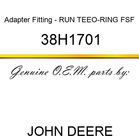 Adapter Fitting - RUN TEE,O-RING FSF 38H1701