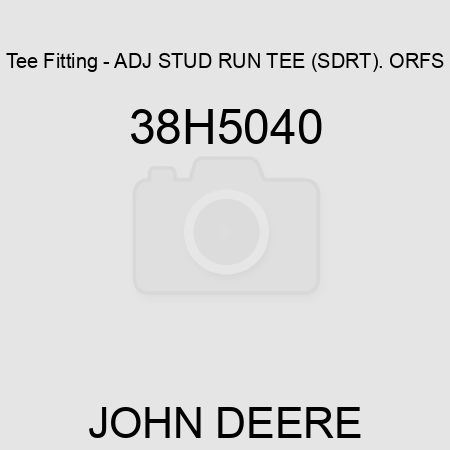 Tee Fitting - ADJ STUD RUN TEE (SDRT). ORFS 38H5040