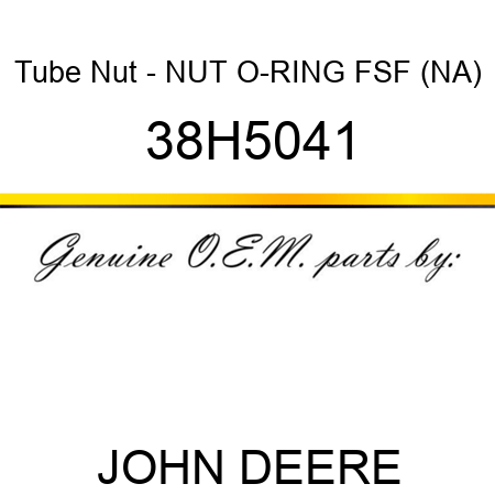 Tube Nut - NUT, O-RING FSF, (NA) 38H5041