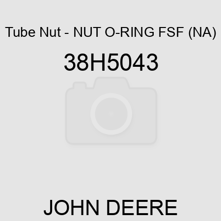 Tube Nut - NUT, O-RING FSF, (NA) 38H5043