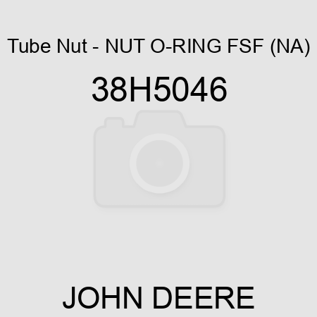 Tube Nut - NUT, O-RING FSF, (NA) 38H5046
