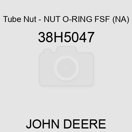 Tube Nut - NUT, O-RING FSF, (NA) 38H5047