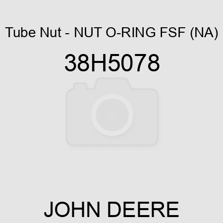 Tube Nut - NUT, O-RING FSF, (NA) 38H5078