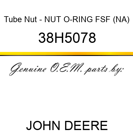 Tube Nut - NUT, O-RING FSF, (NA) 38H5078