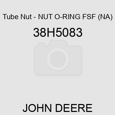 Tube Nut - NUT, O-RING FSF, (NA) 38H5083