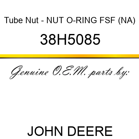Tube Nut - NUT, O-RING FSF, (NA) 38H5085