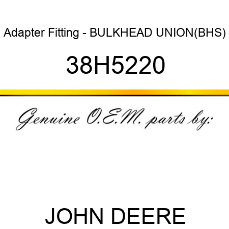 Adapter Fitting - BULKHEAD UNION,(BHS) 38H5220