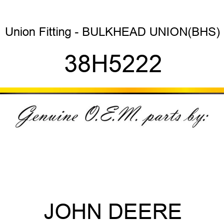 Union Fitting - BULKHEAD UNION,(BHS) 38H5222
