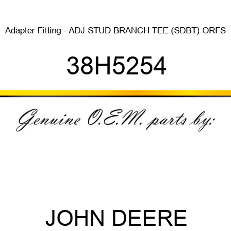 Adapter Fitting - ADJ STUD BRANCH TEE (SDBT), ORFS 38H5254