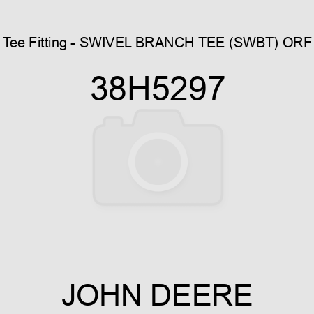 Tee Fitting - SWIVEL BRANCH TEE (SWBT), ORF 38H5297