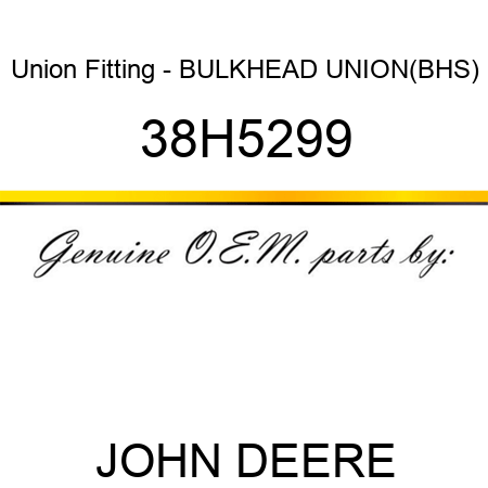 Union Fitting - BULKHEAD UNION,(BHS) 38H5299