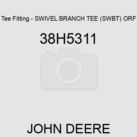 Tee Fitting - SWIVEL BRANCH TEE (SWBT), ORF 38H5311