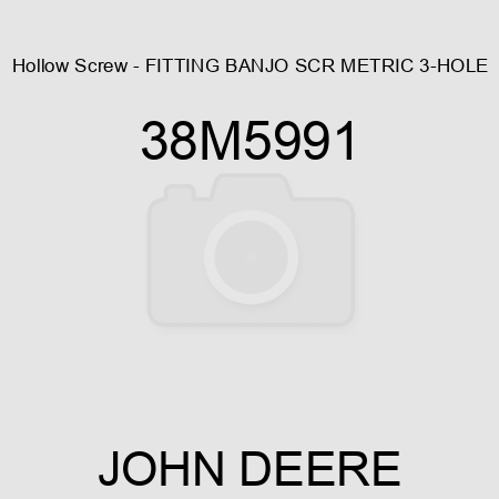 Hollow Screw - FITTING, BANJO SCR, METRIC, 3-HOLE 38M5991