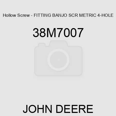 Hollow Screw - FITTING, BANJO SCR, METRIC, 4-HOLE 38M7007