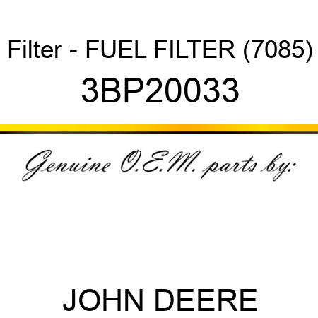 Filter - FUEL FILTER (7085) 3BP20033