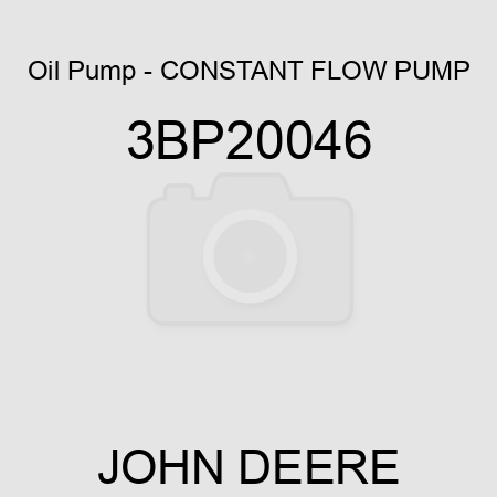 Oil Pump - CONSTANT FLOW PUMP 3BP20046