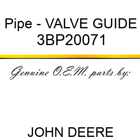 Pipe - VALVE GUIDE 3BP20071