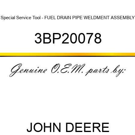 Special Service Tool - FUEL DRAIN PIPE WELDMENT ASSEMBLY 3BP20078