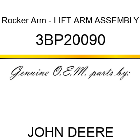 Rocker Arm - LIFT ARM ASSEMBLY 3BP20090