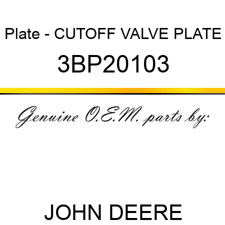 Plate - CUTOFF VALVE PLATE 3BP20103