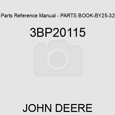 Parts Reference Manual - PARTS BOOK-BY25-32 3BP20115