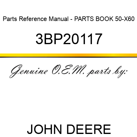 Parts Reference Manual - PARTS BOOK 50-X60 3BP20117