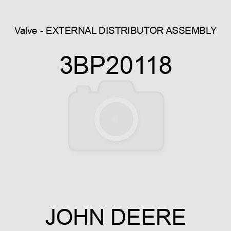 Valve - EXTERNAL DISTRIBUTOR ASSEMBLY 3BP20118